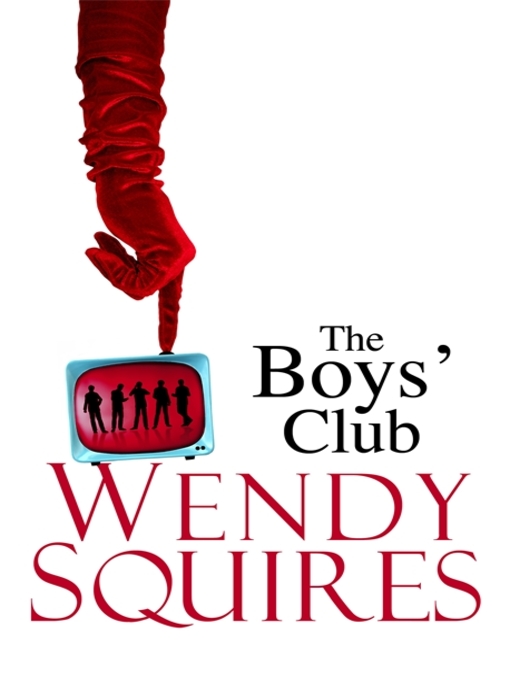 Title details for The Boys' Club by Wendy Squires - Available